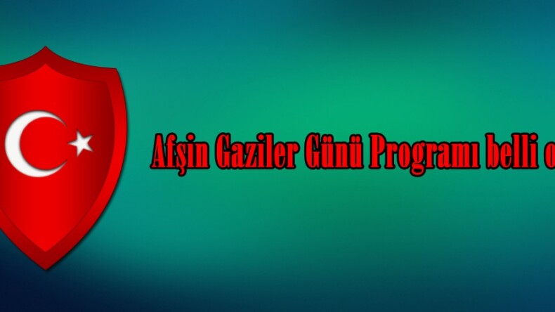 Afşin Gaziler Günü Programı belli oldu.