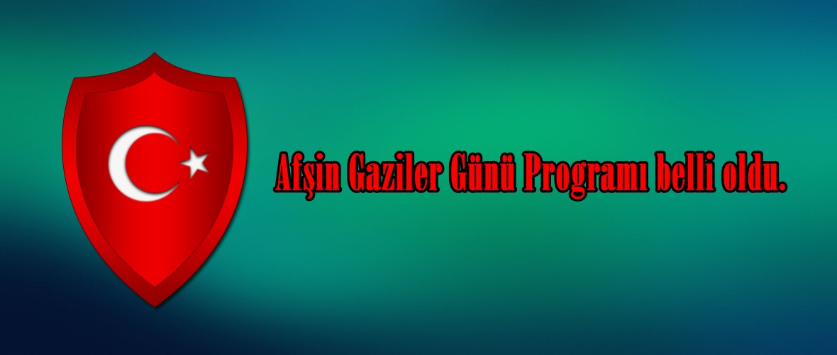 Afşin Gaziler Günü Programı belli oldu.