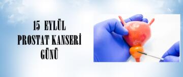 15  EYLÜL PROSTAT KANSERİ GÜNÜ