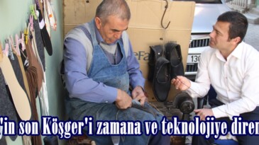 Afşin’in son Köşger’i zamana ve teknolojiye direniyor.