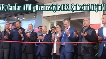 HAKKE, Canlar AVM güvencesiyle 148. Şubesini Afşin’de açtı.