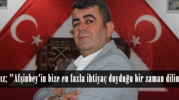 Nuh Yıldız; “Afşinbey’in bize en fazla ihtiyaç duyduğu bir zaman dilimindeyiz”