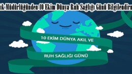 Sağlık Müdürlüğünden 10 Ekim Dünya Ruh Sağlığı Günü Bilgilendirmesi.