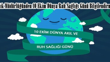Sağlık Müdürlüğünden 10 Ekim Dünya Ruh Sağlığı Günü Bilgilendirmesi.