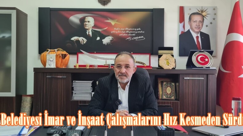 Afşin Belediyesi İmar ve İnşaat Çalışmalarını Hız Kesmeden Sürdürüyor.