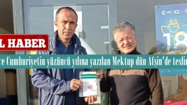 20 yıl önce Cumhuriyetin yüzüncü yılına yazılan Mektup dün Afşin’de teslim edildi.