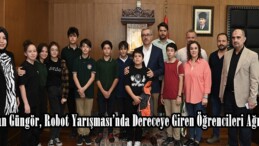 Başkan Güngör, Robot Yarışması’nda Dereceye Giren Öğrencileri Ağırladı.