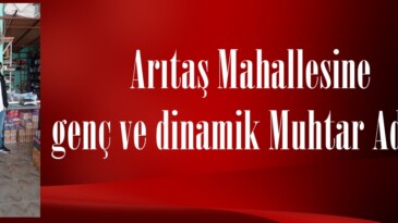 Arıtaş Mahallesine genç ve dinamik Muhtar Adayı.