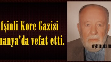 Afşinli Kore Gazisi Almanya’da vefat etti.