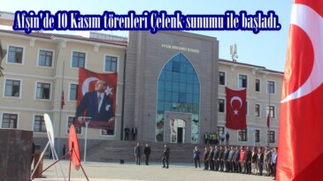 Afşin’de 10 Kasım törenleri Çelenk sunumu ile başladı.
