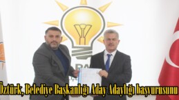 Halil Öztürk, Belediye Başkanlığı Aday Adaylığı başvurusunu yaptı.
