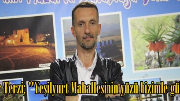 Ömer Terzi; “Yeşilyurt Mahallesinin yüzü bizimle gülecek”