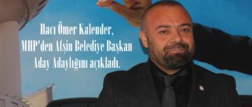 Hacı Ömer Kalender, MHP’den Afşin Belediye Başkan Aday Adaylığını açıkladı.