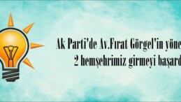 Ak Parti’de Av.Fırat Görgel’in yönetimine 2 hemşehrimiz girmeyi başardı.