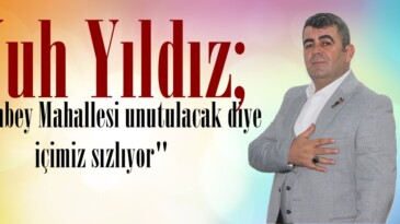Nuh Yıldız; “Afşinbey Mahallesi unutulacak diye içimiz sızlıyor”