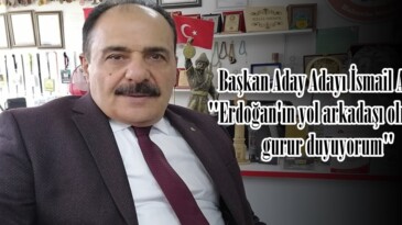 Başkan Aday Adayı İsmail Aslan; “Erdoğan’ın yol arkadaşı olmaktan gurur duyuyorum”