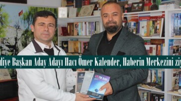 MHP Belediye Başkan Aday Adayı Hacı Ömer Kalender, Haberin Merkezini ziyaret etti.