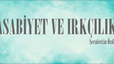 ASABİYET VE IRKÇILIK!..