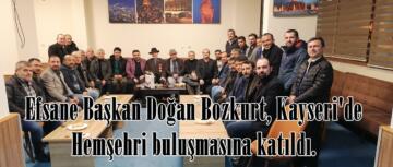 Efsane Başkan Doğan Bozkurt, Kayseri’de Hemşehri buluşmasına katıldı.