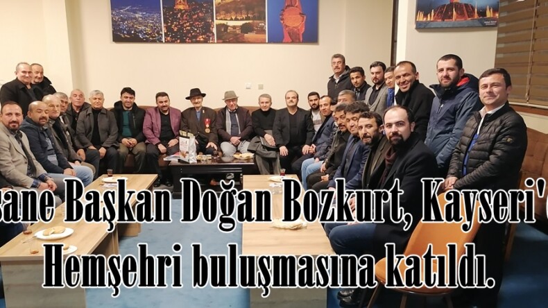 Efsane Başkan Doğan Bozkurt, Kayseri’de Hemşehri buluşmasına katıldı.