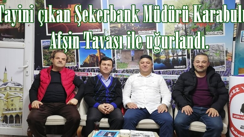 Tayini çıkan Şekerbank Müdürü Karabulut, Afşin Tavası ile uğurlandı.