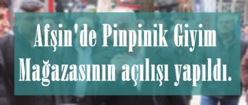 Afşin’de Pinpinik Giyim Mağazasının açılışı yapıldı.