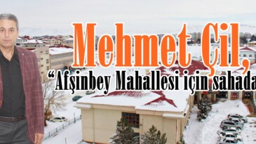 Mehmet Çil, “Afşinbey Mahallesi için sahadayız”