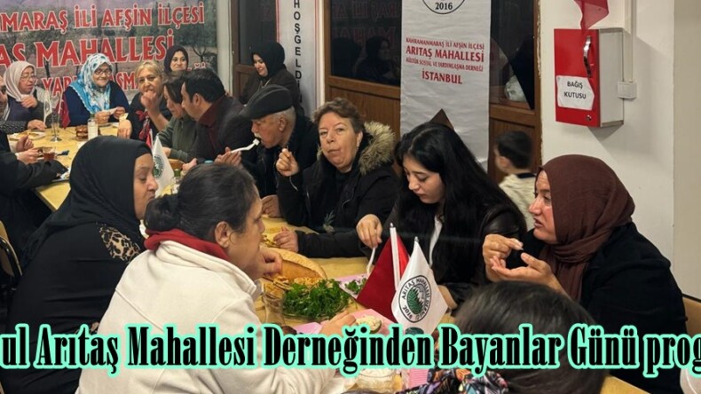 İstanbul Arıtaş Mahallesi Derneğinden Bayanlar Günü programı.
