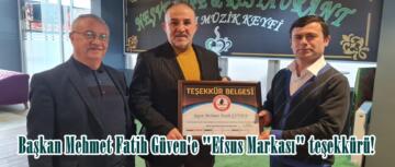 Başkan Mehmet Fatih Güven’e “Efsus Markası” teşekkürü!
