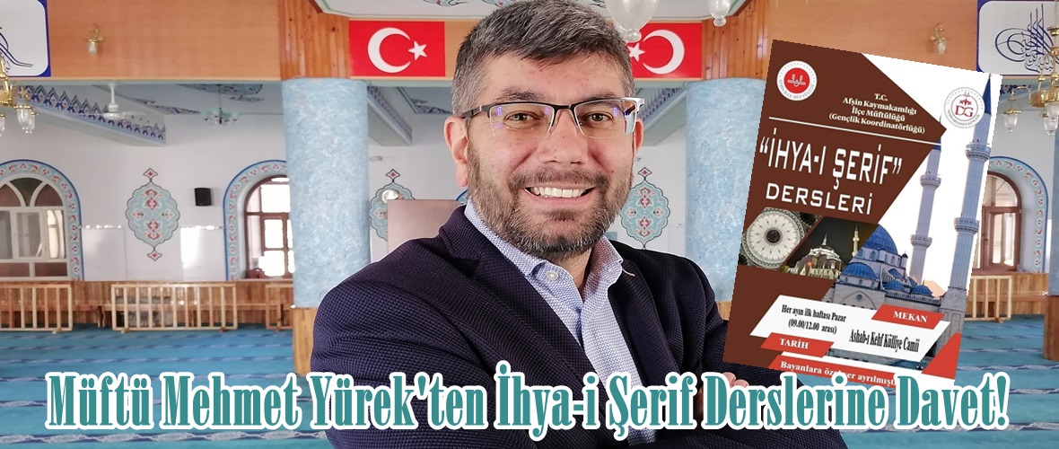 Müftü Mehmet Yürek’ten İhya-i Şerif Derslerine Davet!
