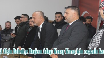 Ak Parti Afşin Belediye Başkan Adayı Koray Kıraç için coşkulu karşılama!