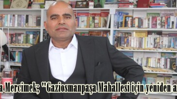 Mustafa Mercimek; “Gaziosmanpaşa Mahallesi için yeniden adayım”