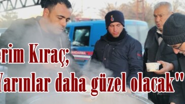 Kerim Kıraç; “Yarınlar daha güzel olacak”