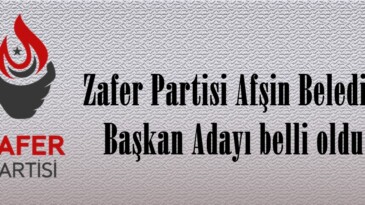Zafer Partisi Afşin Belediye Başkan Adayı belli oldu.