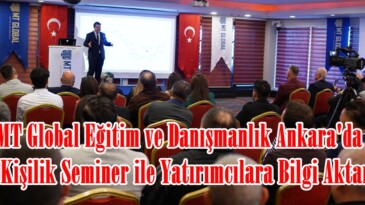 MT Global Eğitim ve Danışmanlık Ankara’da 300 Kişilik Seminer ile Yatırımcılara Bilgi Aktardı!