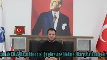 Afşin AKEDAŞ Başmühendisliği görevine Mehmet Barış Arıkan getirildi.
