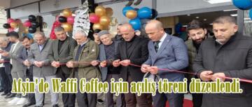 Afşin’de Waffi Coffee için açılış töreni düzenlendi.