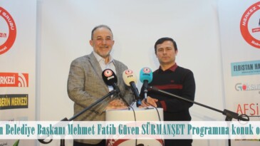 Afşin Belediye Başkanı Mehmet Fatih Güven SÜRMANŞET Programına konuk oldu.