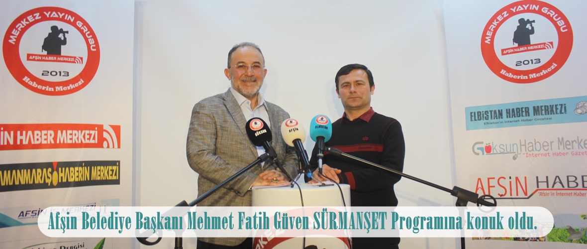 Afşin Belediye Başkanı Mehmet Fatih Güven SÜRMANŞET Programına konuk oldu.