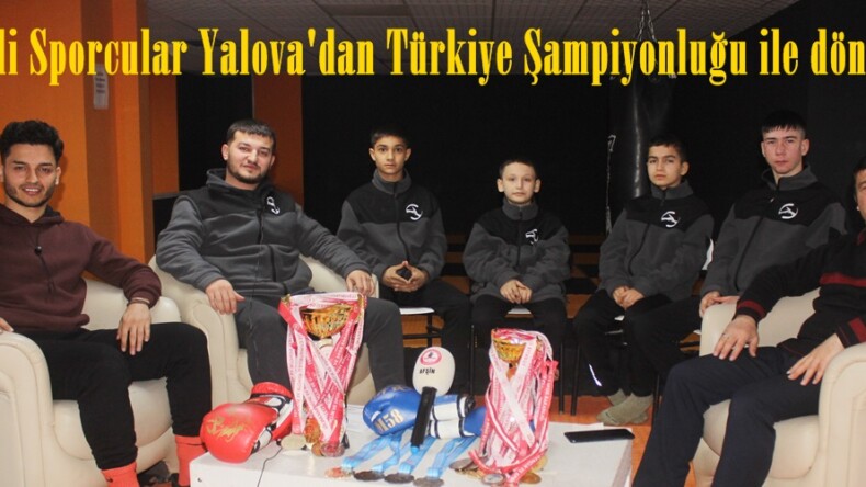 Afşinli Sporcular Yalova’dan Türkiye Şampiyonluğu ile döndüler.