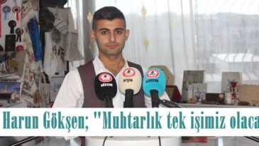 Harun Gökşen; “Muhtarlık tek işimiz olacak”