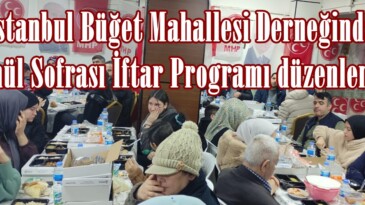 İstanbul Büğet Mahallesi Derneğinde Gönül Sofrası İftar Programı düzenlendi.