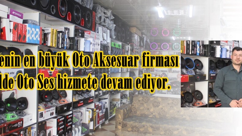 Bölgenin en büyük Oto Aksesuar firması Cadde Oto Ses hizmete devam ediyor.