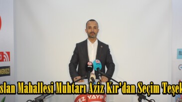 Alparslan Mahallesi Muhtarı Aziz Kır’dan Seçim Teşekkürü!