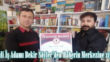 Afşinli İş Adamı Bekir Söyler’den Haberin Merkezine ziyaret.