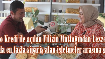 Mikro Kredi ile açılan Filizin Mutfağından Lezzetler, 8 Ayda en fazla sipariş alan işletmeler arasına girdi.