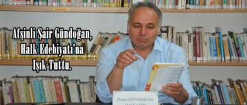 Afşinli Şair Gündoğan, Halk Edebiyatı’na Işık Tuttu.