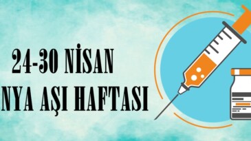 24-30 NİSAN DÜNYA AŞI HAFTASI