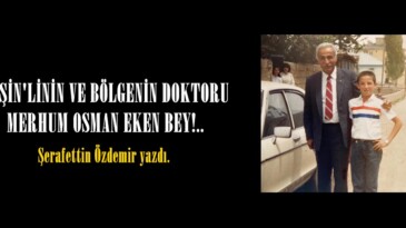 AFŞİN’LİNİN VE BÖLGENİN DOKTORU MERHUM OSMAN EKEN BEY!..