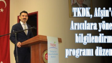TKDK, Afşin’de Arıcılara yönelik bilgilendirme programı düzenledi.